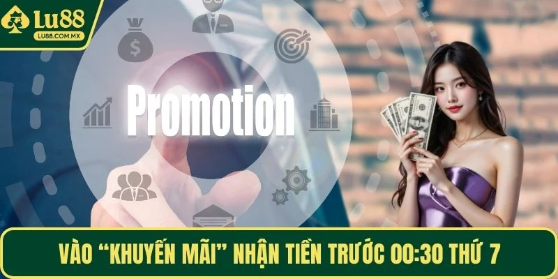 Vào “Khuyến mãi” nhận tiền trước 00:30 thứ 7